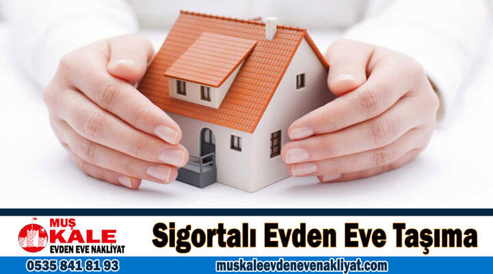 Sigortalı evden eve taşıma Muş sigortalı evden eve nakliyat sigortali nakliye